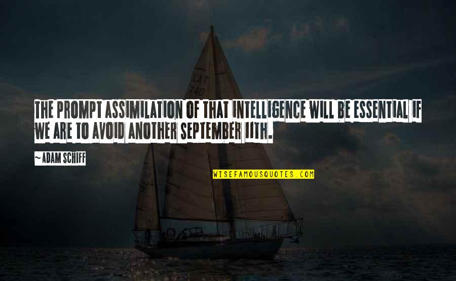 Good Man Funny Quotes By Adam Schiff: The prompt assimilation of that intelligence will be