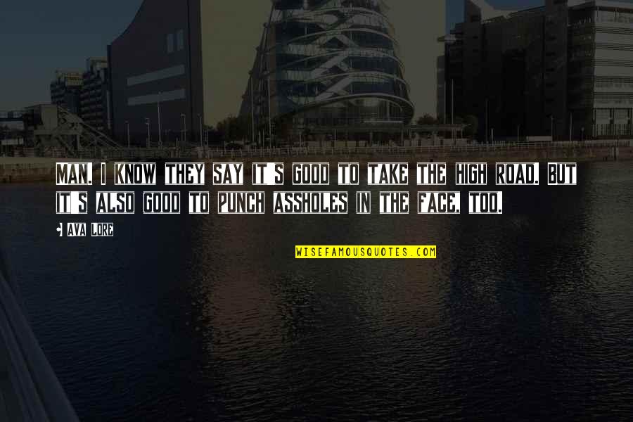 Good Man Funny Quotes By Ava Lore: Man. I know they say it's good to