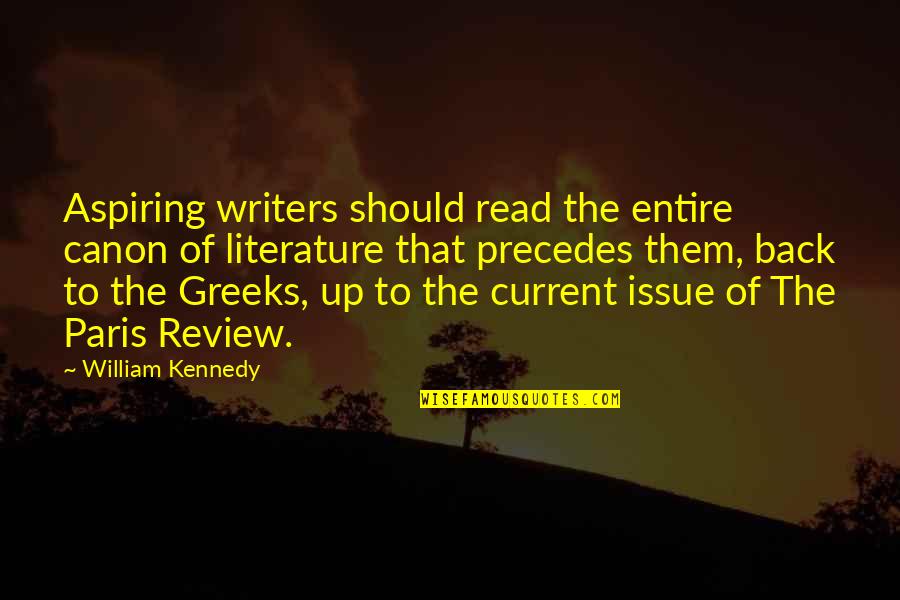 Good Man Funny Quotes By William Kennedy: Aspiring writers should read the entire canon of