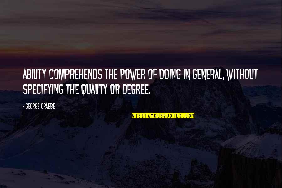 Good Managers Quotes By George Crabbe: Ability comprehends the power of doing in general,