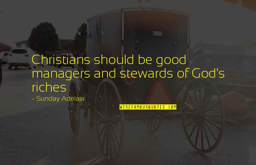 Good Managers Quotes By Sunday Adelaja: Christians should be good managers and stewards of