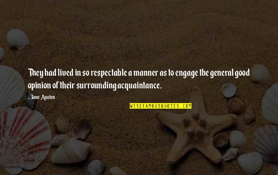 Good Manner Quotes By Jane Austen: They had lived in so respectable a manner Good Manner Quotes By Jane Austen: They had lived in so respectable a manner