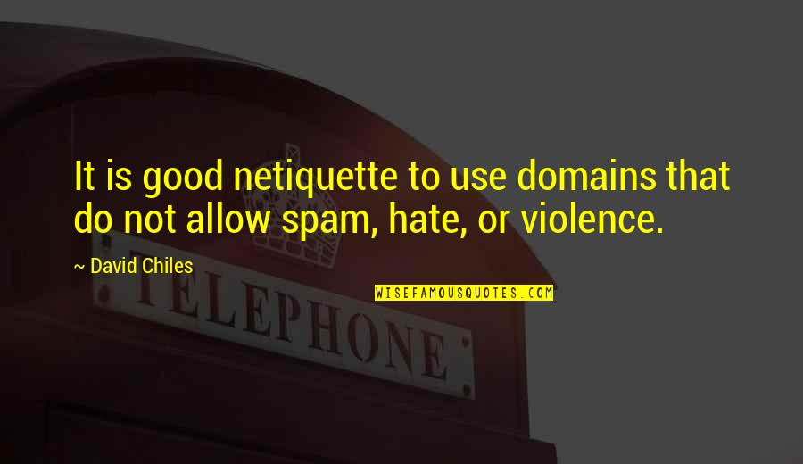Good Manners And Etiquette Quotes By David Chiles: It is good netiquette to use domains that