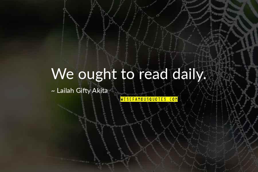 Good Manners And Etiquettes Quotes By Lailah Gifty Akita: We ought to read daily.