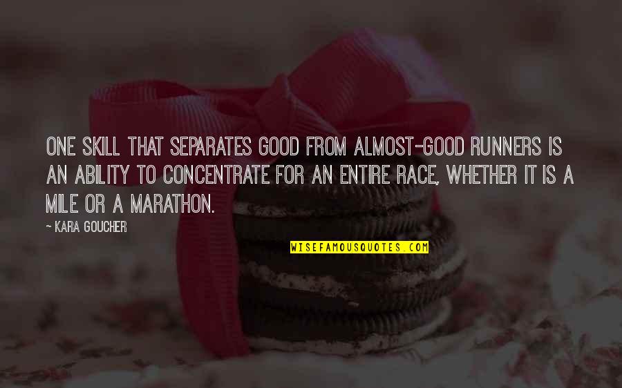 Good Marathon Quotes By Kara Goucher: One skill that separates good from almost-good runners