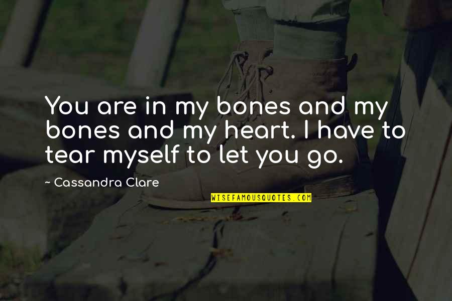 Good Marxism Quotes By Cassandra Clare: You are in my bones and my bones