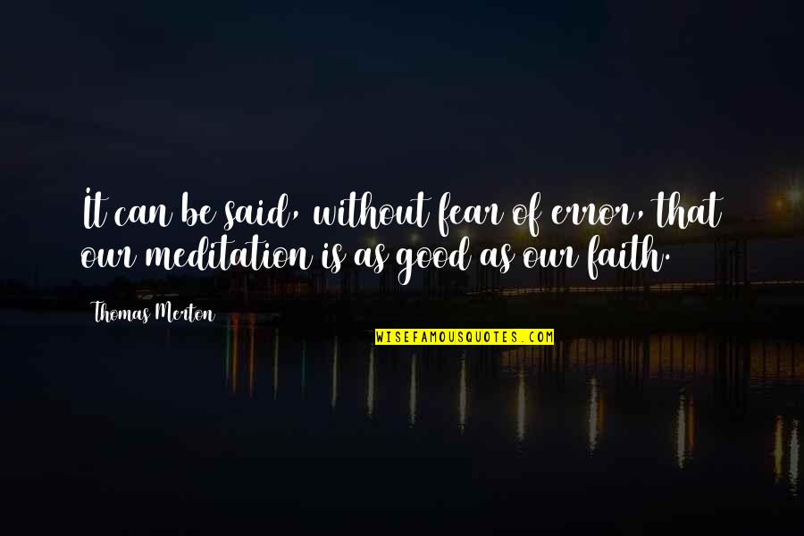 Good Meditation Quotes By Thomas Merton: It can be said, without fear of error,