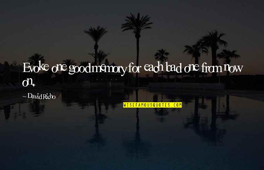 Good Memories Quotes By David Richo: Evoke one good memory for each bad one