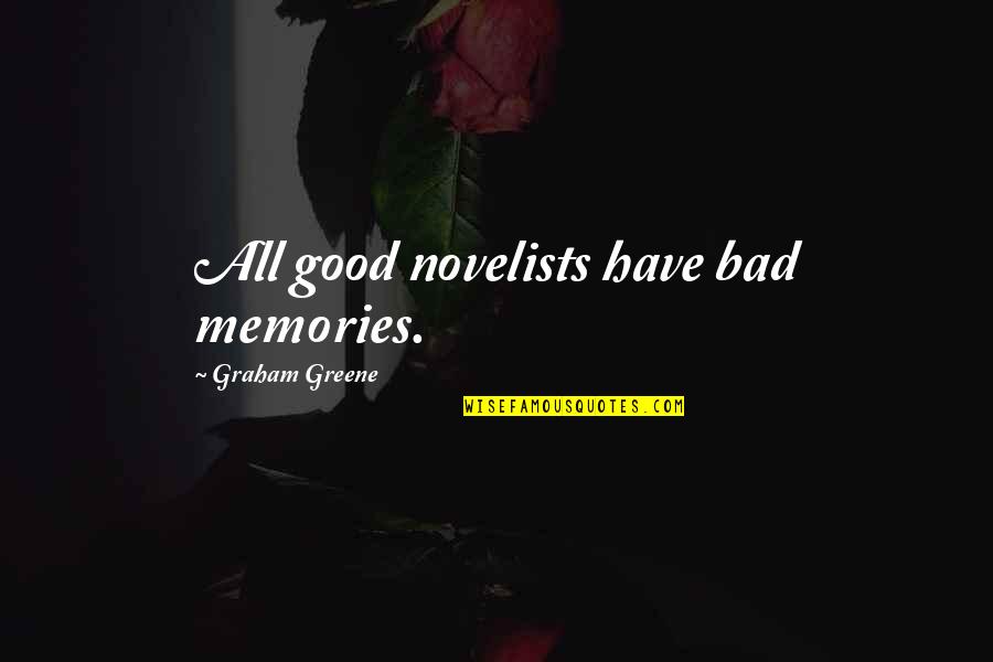 Good Memories Quotes By Graham Greene: All good novelists have bad memories.
