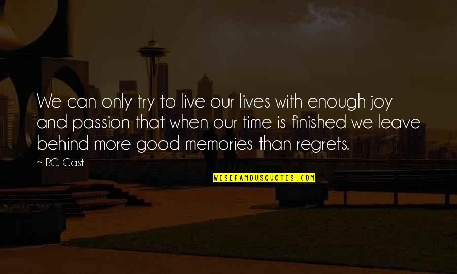Good Memories Quotes By P.C. Cast: We can only try to live our lives