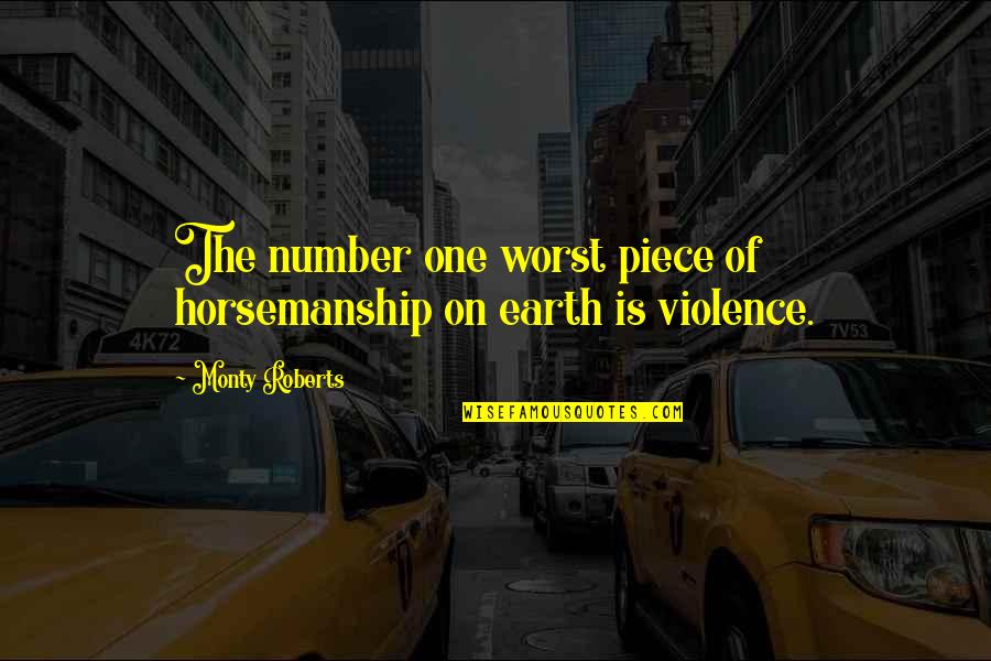 Good Memories With Best Friends Quotes By Monty Roberts: The number one worst piece of horsemanship on