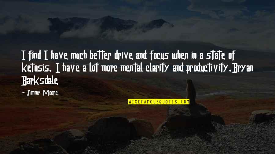 Good Mental Health Quotes By Jimmy Moore: I find I have much better drive and