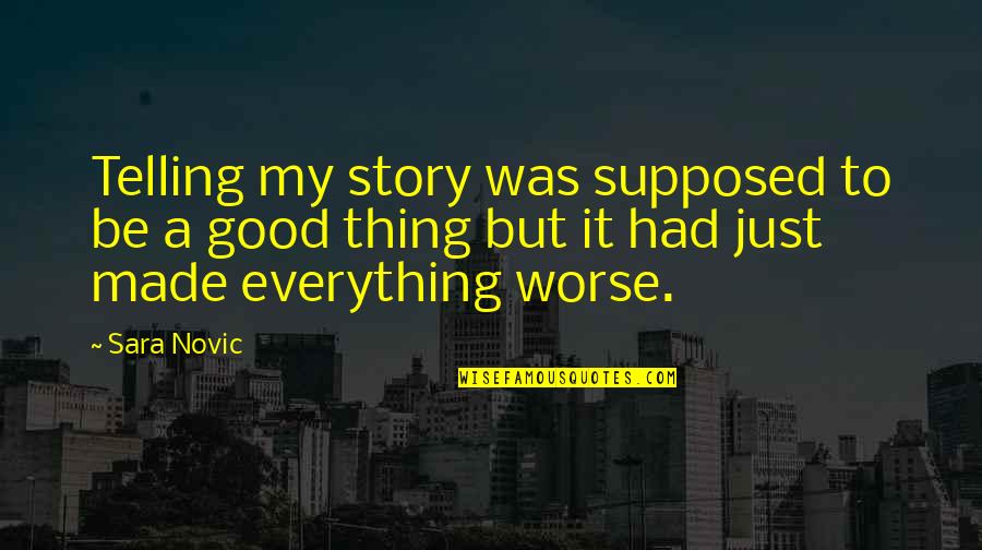 Good Mental Health Quotes By Sara Novic: Telling my story was supposed to be a
