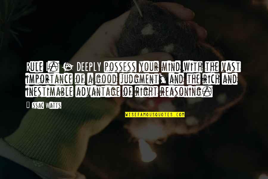 Good Mind Quotes By Issac Watts: Rule I. - DEEPLY possess your mind with Good Mind Quotes By Issac Watts: Rule I. - DEEPLY possess your mind with