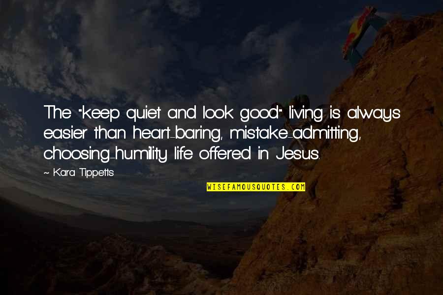 Good Mistake Quotes By Kara Tippetts: The "keep quiet and look good" living is