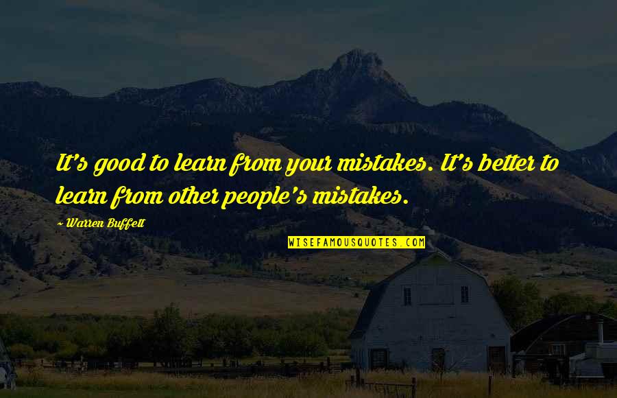 Good Mistake Quotes By Warren Buffett: It's good to learn from your mistakes. It's