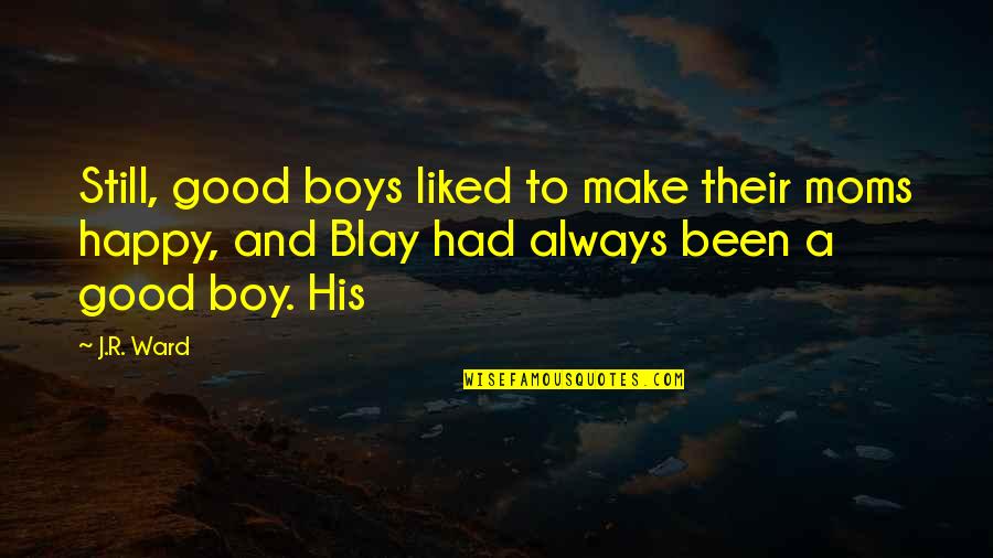 Good Moms Quotes By J.R. Ward: Still, good boys liked to make their moms