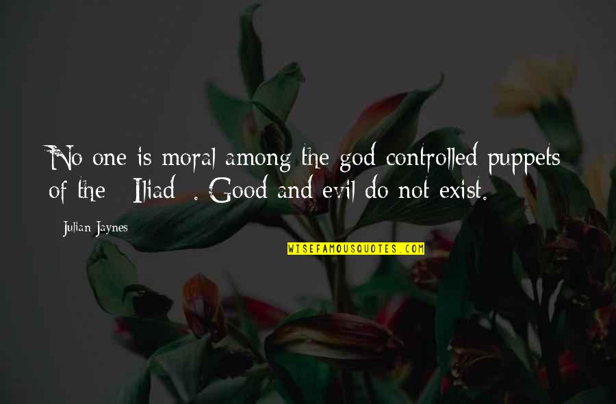 Good Moral Quotes By Julian Jaynes: No one is moral among the god-controlled puppets