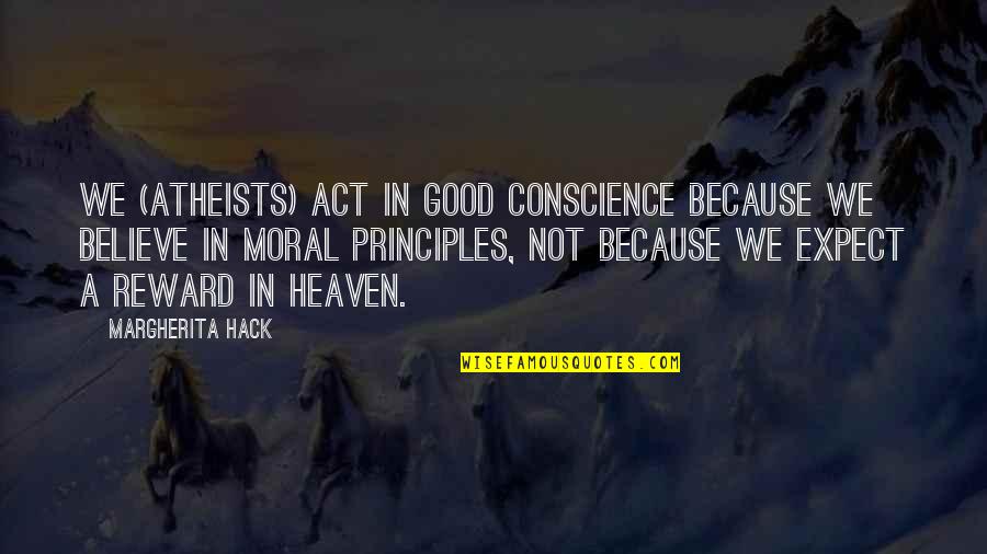 Good Moral Quotes By Margherita Hack: We (atheists) act in good conscience because we