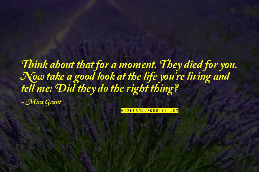 Good Moral Quotes By Mira Grant: Think about that for a moment. They died
