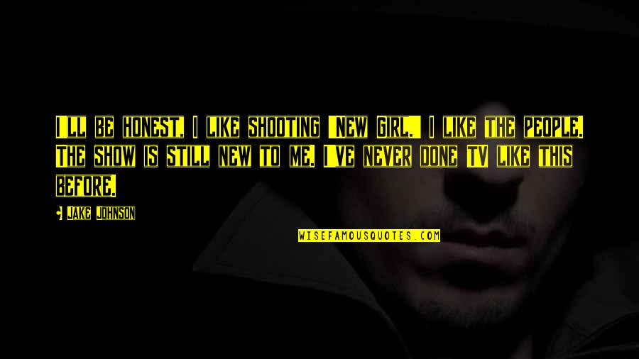 Good Morning And Have A Great Day Quotes By Jake Johnson: I'll be honest, I like shooting 'New Girl.' Good Morning And Have A Great Day Quotes By Jake Johnson: I'll be honest, I like shooting 'New Girl.'