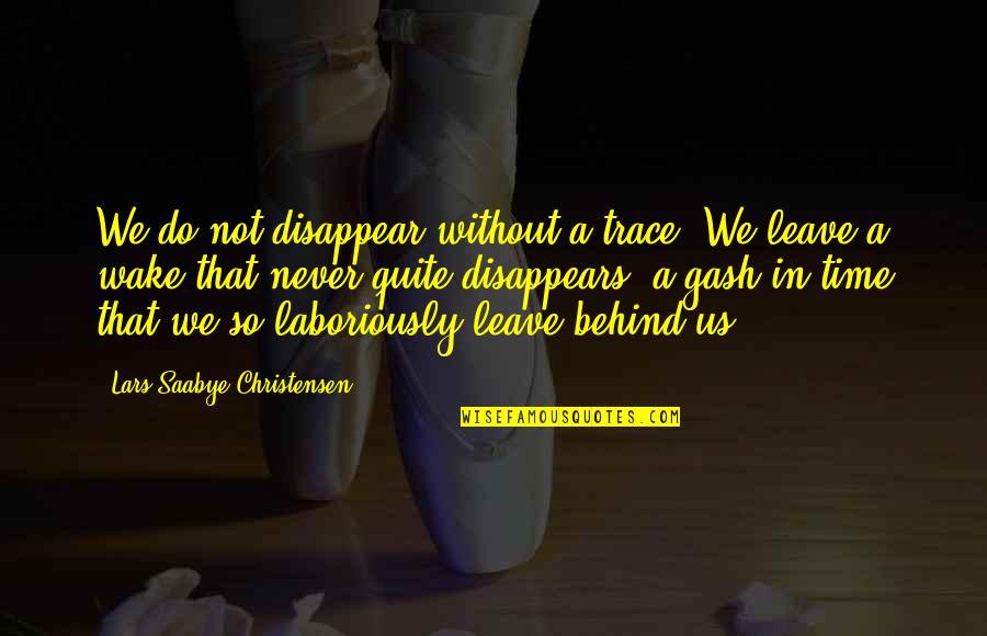 Good Morning Beautiful Funny Quotes By Lars Saabye Christensen: We do not disappear without a trace. We