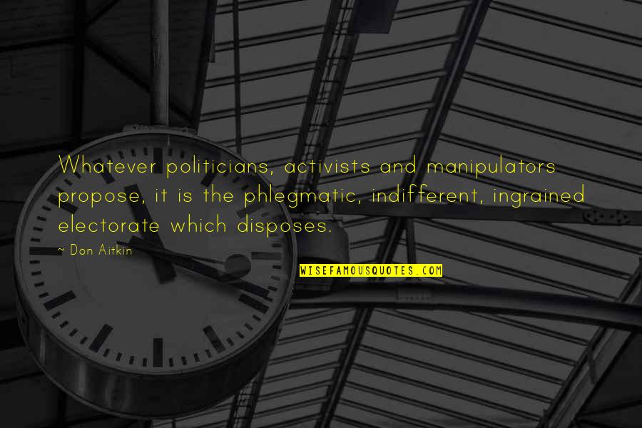 Good Morning Beautiful Picture Quotes By Don Aitkin: Whatever politicians, activists and manipulators propose, it is