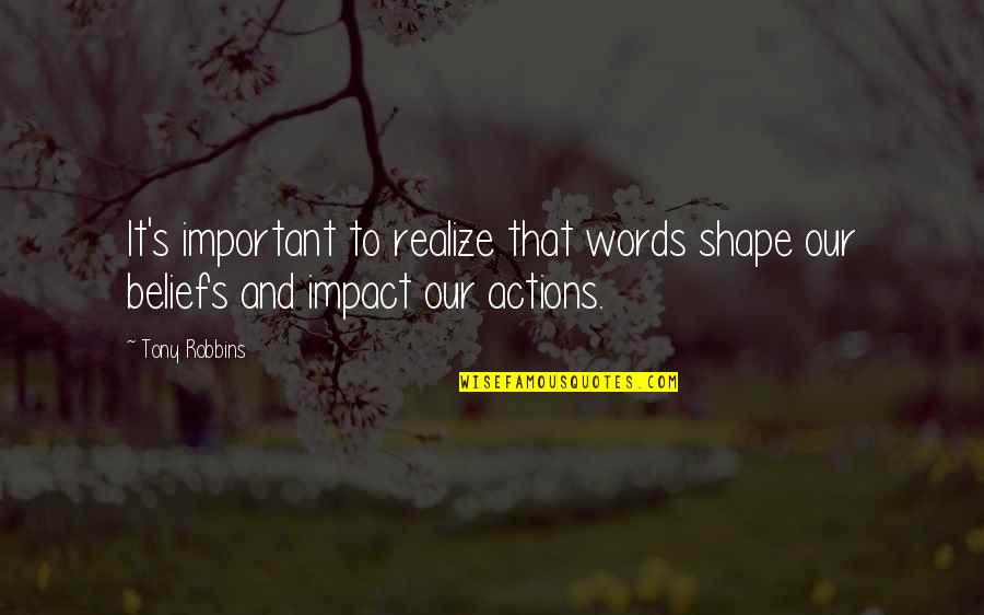Good Morning Birds Quotes By Tony Robbins: It's important to realize that words shape our