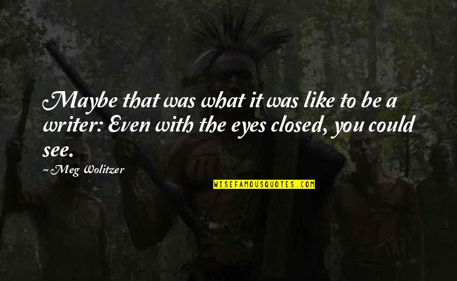 Good Morning Boss Babe Quotes By Meg Wolitzer: Maybe that was what it was like to Good Morning Boss Babe Quotes By Meg Wolitzer: Maybe that was what it was like to