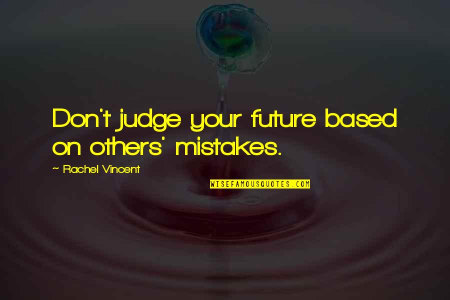 Good Morning Casper Quotes By Rachel Vincent: Don't judge your future based on others' mistakes.