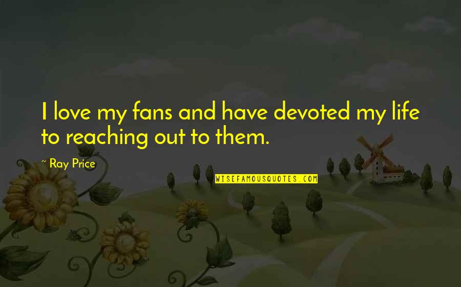 Good Morning Casper Quotes By Ray Price: I love my fans and have devoted my