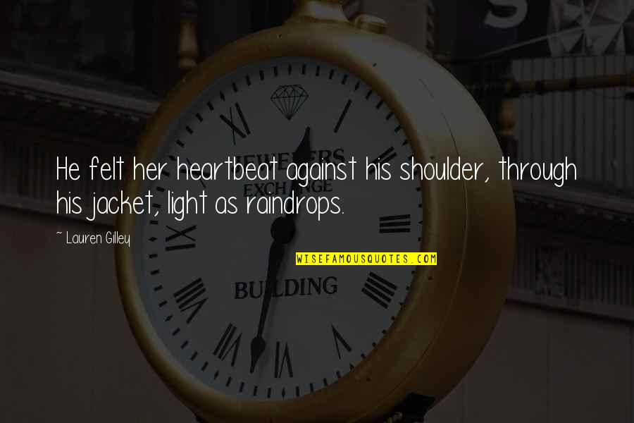 Good Morning Coffee Quotes By Lauren Gilley: He felt her heartbeat against his shoulder, through