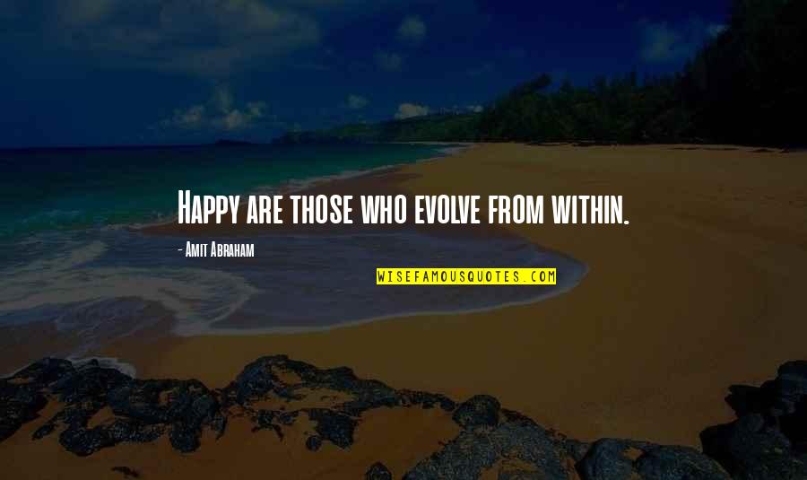 Good Morning Cold Weather Quotes By Amit Abraham: Happy are those who evolve from within.