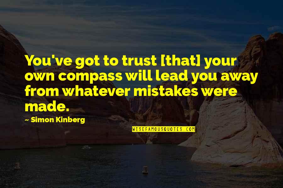 Good Morning Dear Quotes By Simon Kinberg: You've got to trust [that] your own compass