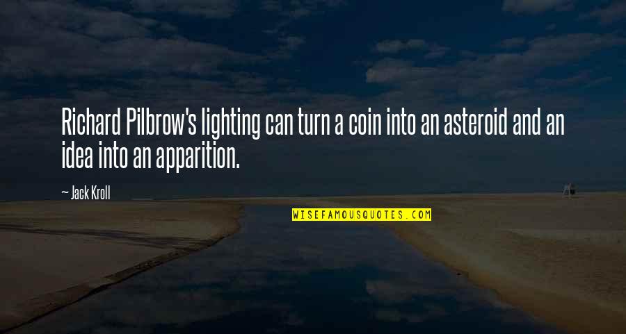 Good Morning Dragonfly Quotes By Jack Kroll: Richard Pilbrow's lighting can turn a coin into