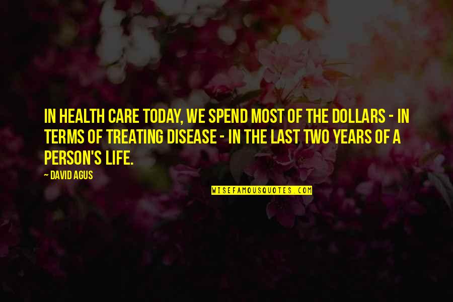 Good Morning Friday Weekend Quotes By David Agus: In health care today, we spend most of
