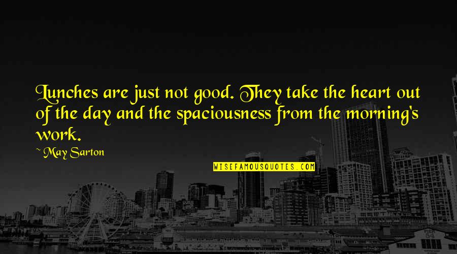 Good Morning From Us Quotes By May Sarton: Lunches are just not good. They take the