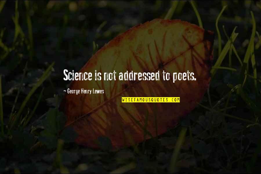Good Morning Handsome Images And Quotes By George Henry Lewes: Science is not addressed to poets. Good Morning Handsome Images And Quotes By George Henry Lewes: Science is not addressed to poets.