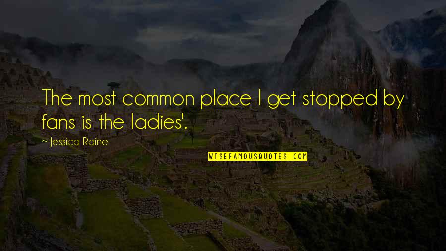 Good Morning Handsome Images And Quotes By Jessica Raine: The most common place I get stopped by Good Morning Handsome Images And Quotes By Jessica Raine: The most common place I get stopped by