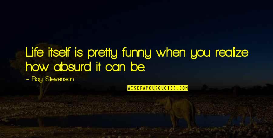 Good Morning Happy Friday Images And Quotes By Ray Stevenson: Life itself is pretty funny when you realize