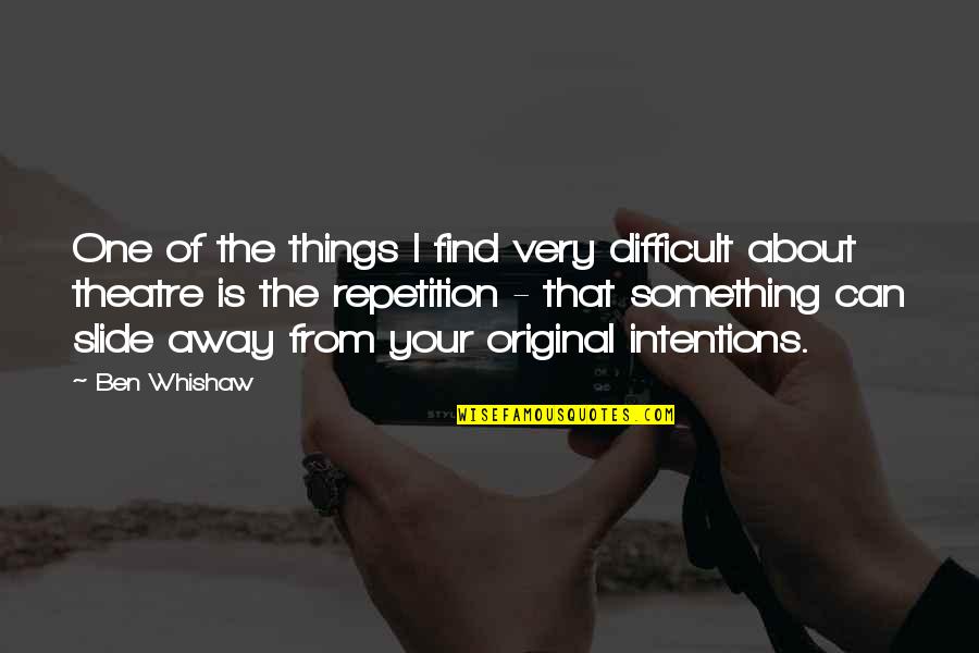 Good Morning Honey Images And Quotes By Ben Whishaw: One of the things I find very difficult