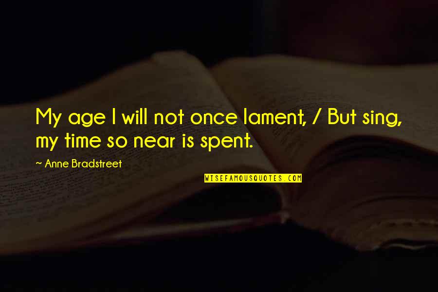 Good Morning Images With Spiritual Quotes By Anne Bradstreet: My age I will not once lament, / Good Morning Images With Spiritual Quotes By Anne Bradstreet: My age I will not once lament, /