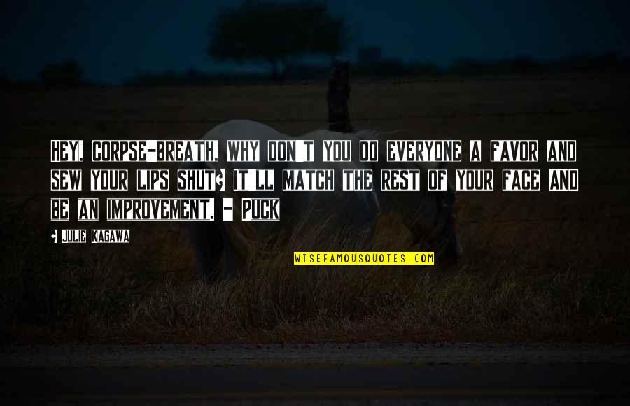 Good Morning Lazy Quotes By Julie Kagawa: Hey, corpse-breath, why don't you do everyone a Good Morning Lazy Quotes By Julie Kagawa: Hey, corpse-breath, why don't you do everyone a
