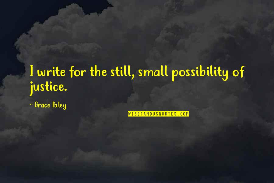 Good Morning Love Pic Quotes By Grace Paley: I write for the still, small possibility of