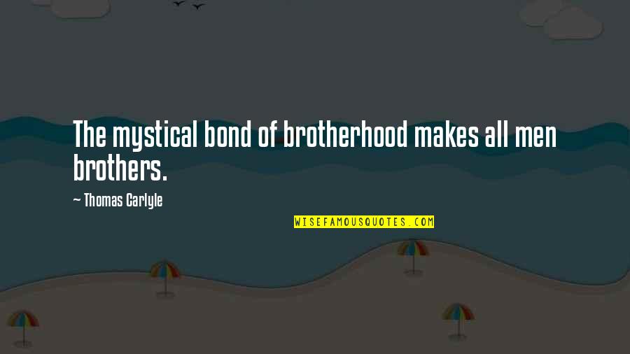 Good Morning Love Pic Quotes By Thomas Carlyle: The mystical bond of brotherhood makes all men