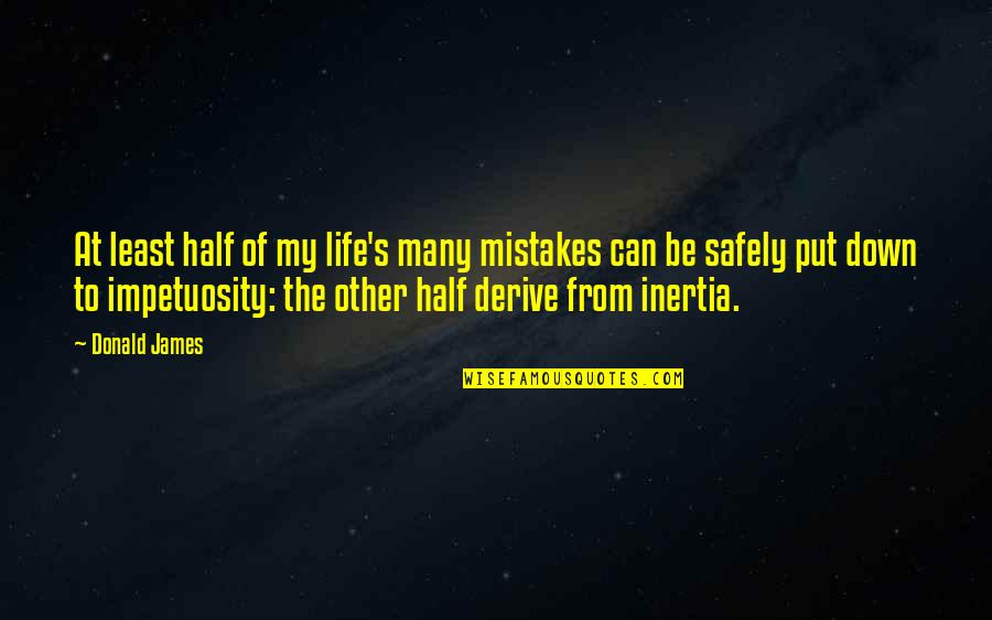 Good Morning Missing You Quotes By Donald James: At least half of my life's many mistakes