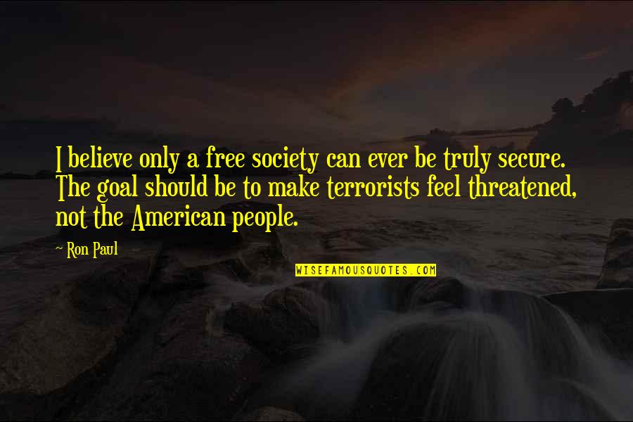 Good Morning My Baby Quotes By Ron Paul: I believe only a free society can ever