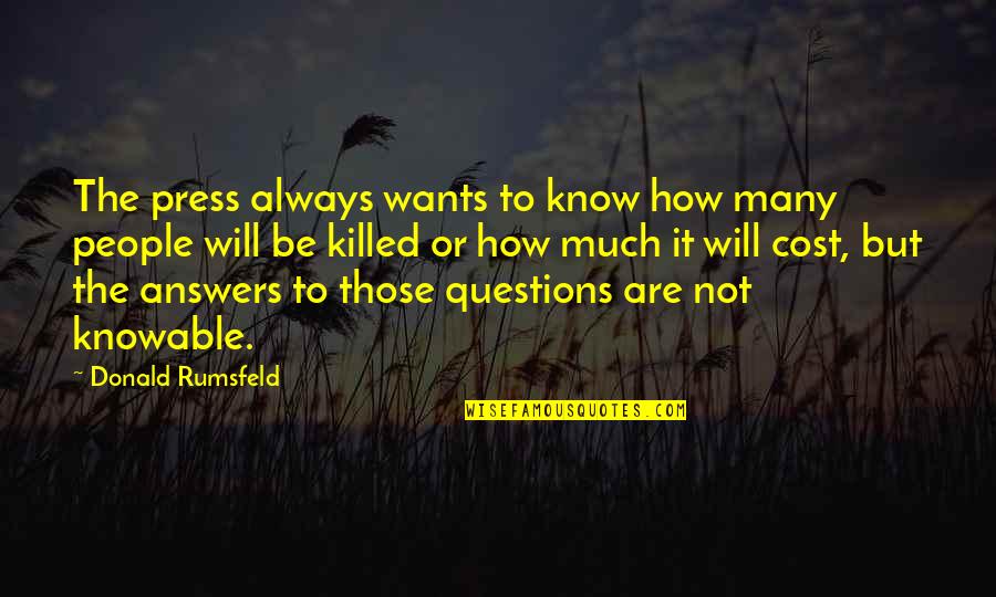Good Morning My Flower Quotes By Donald Rumsfeld: The press always wants to know how many