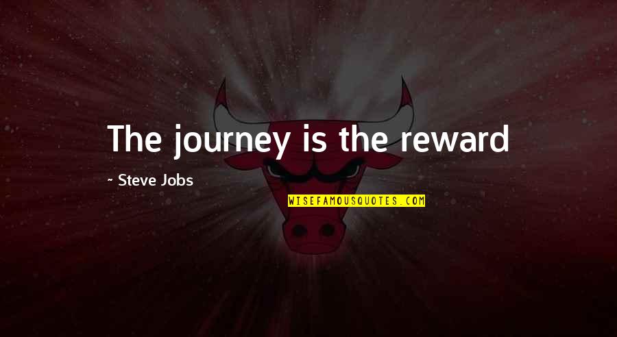 Good Morning My Love Quotes By Steve Jobs: The journey is the reward