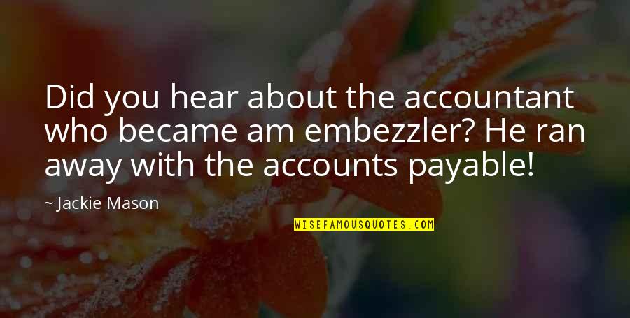 Good Morning My Man Quotes By Jackie Mason: Did you hear about the accountant who became Good Morning My Man Quotes By Jackie Mason: Did you hear about the accountant who became